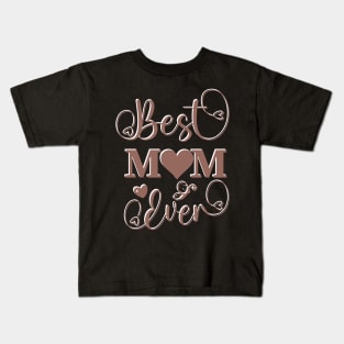 Best Mom Ever - Mother's day special Kids T-Shirt